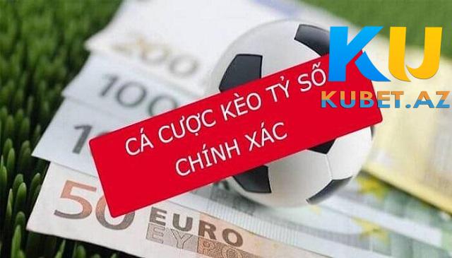 Kèo tỷ số chính xác Kèo tỷ số chính xác