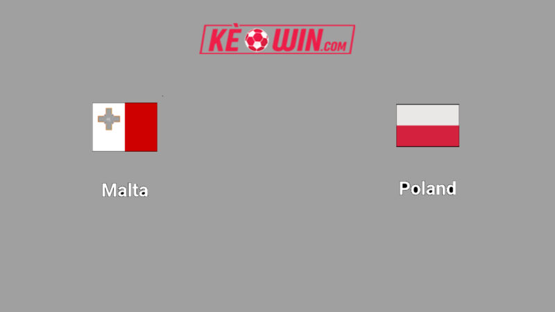 Malta vs Ba Lan – Kèo bóng đá 02h45 18/11/2025 – Vòng loại World Cup 2026
